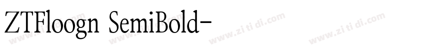 ZTFloogn SemiBold字体转换 ZTFloogn SemiBold字体转换